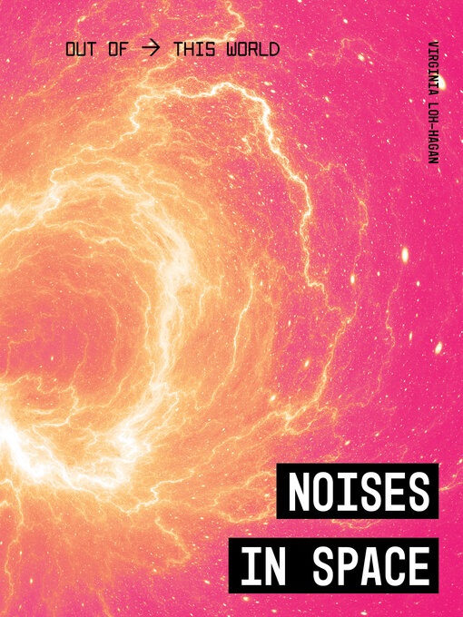 Title details for Noises in Space by Virginia Loh-Hagan - Available